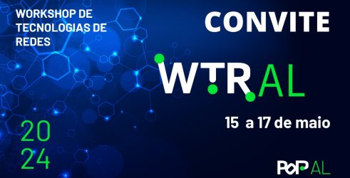 Workshop de Tecnologias de Rede (WTR) do PoP-AL – 2024