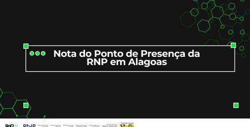 Nota do Ponto de Presença da RNP em Alagoas