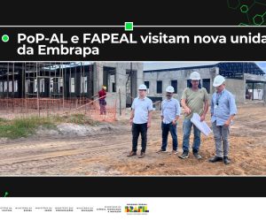 PoP-AL realiza visita técnica à nova unidade da Embrapa para tratar de conectividade