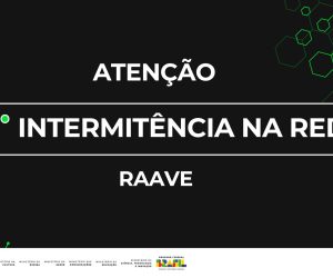Intermitências na rede da RAAVE