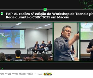 PoP-AL realiza 4ª edição do Workshop de Tecnologias de Rede durante o CSBC 2025 em Macei