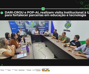 DARI-GROU e POP-AL realizam visita institucional à UNCISAL para fortalecer parcerias em educação e tecnologia 