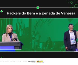 Hackers do Bem e a jornada de Vanessa