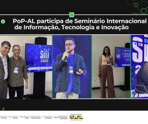 PoP-AL tem participação marcante no Seminário Internacional de Informação, Tecnologia e Inovação (SITI 2025)