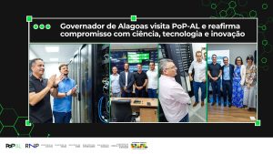 Governador de Alagoas visita PoP-AL na sede da FAPEAL e reafirma compromisso com ciência, tecnologia e inovação
