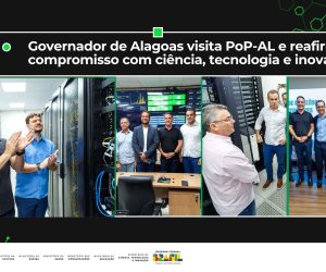 Governador de Alagoas visita PoP-AL na sede da FAPEAL e reafirma compromisso com ciência, tecnologia e inovação