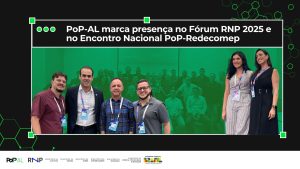 PoP-AL marca presença no Fórum RNP 2025 e no Encontro Nacional PoP-Redecomep 