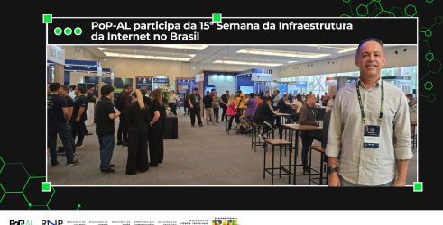 PoP-AL participou da 15ª Semana da Infraestrutura da Internet no Brasil