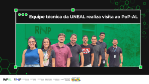 Equipe técnica da UNEAL realiza visita ao PoP-AL