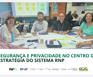 Segurança e Privacidade no centro da estratégia do Sistema RNP