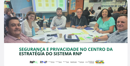 Segurança e Privacidade no centro da estratégia do Sistema RNP