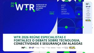 WTR 2026 reúne especialistas e fortalece o debate sobre tecnologia, conectividade e segurança em Alagoas