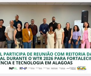 PoP-AL participa de reunião com reitoria da UNCISAL durante o WTR 2026 para fortalecimento da ciência e tecnologia em Alagoas