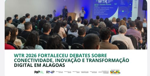 WTR 2026 fortaleceu debates sobre conectividade, inovação e transformação digital em Alagoas