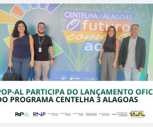 PoP-AL participa do lançamento oficial do Programa Centelha 3 Alagoas